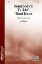 Somebody's Talkin' 'Bout Jesus SATB choral sheet music cover